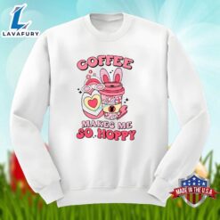 Easter Day With Coffee Makes Me So Happy Unisex Shirt