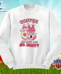 Easter Day With Coffee Makes Me So Happy Unisex Shirt