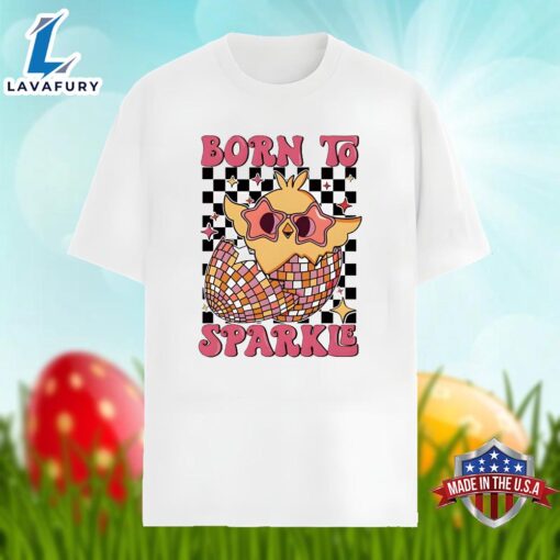 Easter Egg Born To Sparkle Funny Shirt