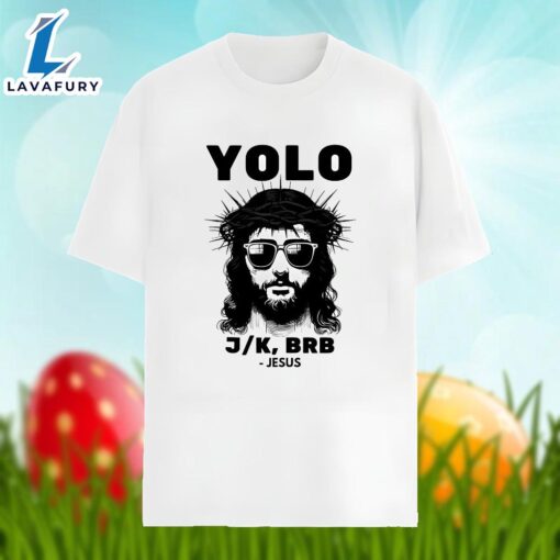 Easter Jesus Yolo Brb Christian Unisex Shirt