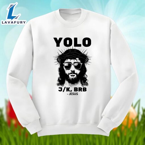 Easter Jesus Yolo Brb Christian Unisex Shirt