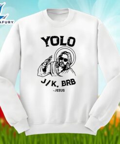 Easter Jesus Yolo Jk Brb Shirt Family