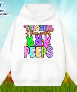 Easter Teacher Of The Sweetest Peeps Bunny Shirt Cotton