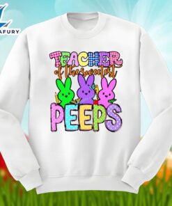 Easter Teacher Of The Sweetest Peeps Bunny Shirt Cotton