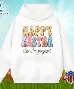 Happy Easter Also Im Pregnant Bunny Shirt Men Women