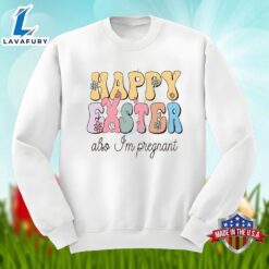 Happy Easter Also Im Pregnant Bunny Shirt Men Women