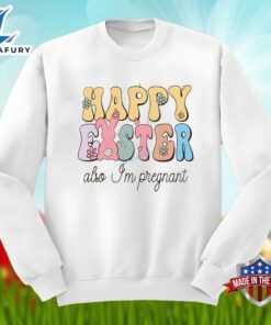 Happy Easter Also Im Pregnant Bunny Shirt Men Women