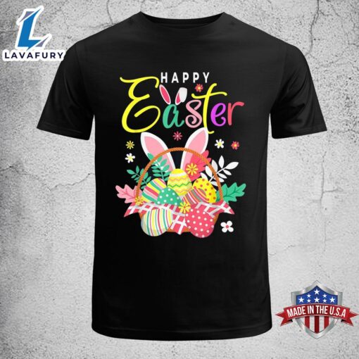 Happy Easter Egg Basket Bunny Ears Funny Easter Shirt