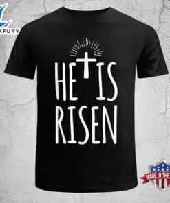 He Is Risen Shirt For…