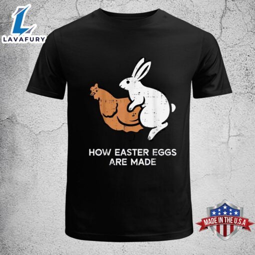 How Easter Eggs Are Made Funny Chicken Bunny Adult Humor Men Funny Easter Shirt