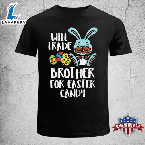 Kids Will Trade Brother For Easter Candy Funny Family Girls Kids Funny Easter Shirt