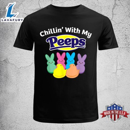 Peeps Easter Chillin’ With My Peeps Funny Easter Shirt