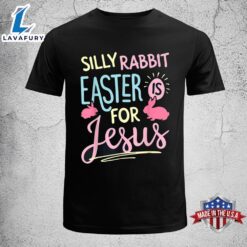 Silly Rabbit Easter Is For…