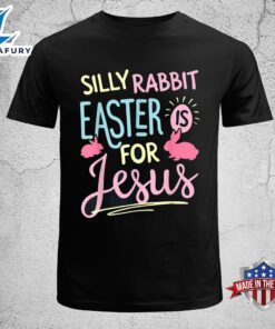 Silly Rabbit Easter Is For…