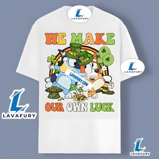 Bluey Bingo St Patrick We Make Our Own Luck Unisex Shirt 2025