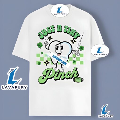 Dentist St Patrick Day Just A Tiny Pinch Mascot Graphic Shirt 2025