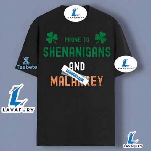 Prone To Shenanigans And Malarkey Happy St Patricks Day Shirt 2025